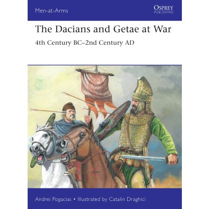 The Dacians and Getae at War 4th Century BC– 2nd Century AD